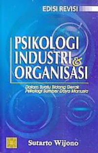 Image of Psikologi Industri & Organisasi : Dalam Suatu Bidang Gerak Psikologi Sumber Daya Manusia
